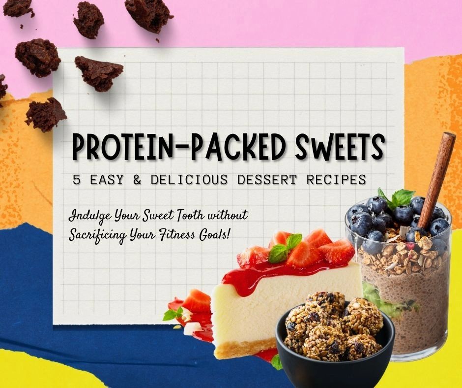 5 Delicious ProteinPacked Dessert Recipes